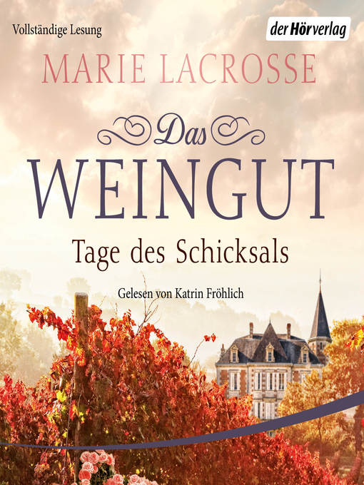 Title details for Das Weingut. Tage des Schicksals by Marie Lacrosse - Available